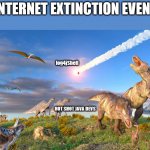 Internet Extinction Event | INTERNET EXTINCTION EVENT; log4jShell; HOT SHOT JAVA DEVS | image tagged in funny | made w/ Imgflip meme maker