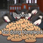 B R E A D | Students; Not doing homework | image tagged in oversimplified bread,funny,relatable,memes,funny memes,school | made w/ Imgflip meme maker