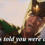 i was told you were dead