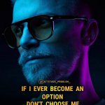 If I ever become an option