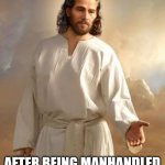 yes | HOW MY PET SEE ME, AFTER BEING MANHANDLED BY MY LITTLE BROTHER: | image tagged in el saviour | made w/ Imgflip meme maker