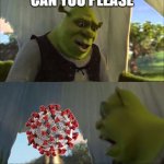 Coronavirus is mutating quickly | CAN YOU PLEASE STOP MUTATING FOR AT LEAST 5 MINUTES | image tagged in shrek five minutes | made w/ Imgflip meme maker