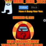New Announcement Template Released! | DECEMBER 17, 2021; NEW ANNOUNCEMENT TEMPLATE! AND MORE NEWS... | image tagged in meme_king_2022 announcement template,happy new year | made w/ Imgflip meme maker