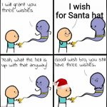 no one wear Santa hat nearby and it keeps getting stolen when I do | I wish for Santa hat | image tagged in genie what the hell is up with that anyway | made w/ Imgflip meme maker