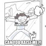 A homless kid wants to be adopted | A HOMLESS KID; CAN YOU RAISE ME?! | image tagged in jaiden begging,jaiden animations | made w/ Imgflip meme maker