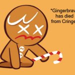 Gingerbrave has died from CRINGE