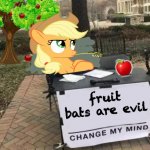 Change Applejack's Mind | fruit bats are evil | image tagged in change applejack's mind,mlp,applejack | made w/ Imgflip meme maker