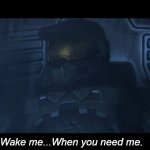 Halo 3 wake me when you need me meme