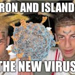 Omicron and island boys | OMICRON AND ISLAND BOYS; THE NEW VIRUS | image tagged in omicron island boys,funny,island boys,omicron | made w/ Imgflip meme maker