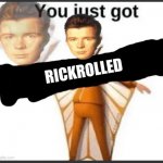 you just got rickrolled