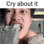Cry about it GIF Template