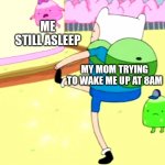 Drop Kick Kid | ME STILL ASLEEP; MY MOM TRYING TO WAKE ME UP AT 8AM | image tagged in drop kick kid | made w/ Imgflip meme maker