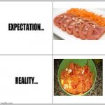 Me during cooking. | image tagged in expectation vs reality | made w/ Imgflip meme maker