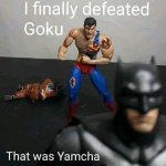 I finally defeated Goku