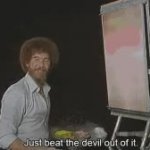 Just beat the devil out of it. (gif version) GIF Template
