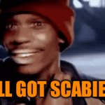 Itchy | Y’ALL GOT SCABIES? | image tagged in gifs,yall got any more of | made w/ Imgflip video-to-gif maker