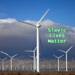 Wind farm | Slavic Lives Matter | image tagged in wind farm,slavic lives matter | made w/ Imgflip meme maker