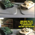 IS-7 and M1A2 Abrams conversation | OUR OWNER HAS A VERY SORE THROAT THANK STALIN ITS NOT COVID-19 | image tagged in is-7 and m1a2 abrams conversation | made w/ Imgflip meme maker