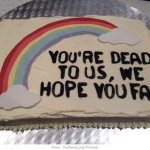 You're dead to us cake