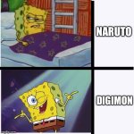Spongebob prefers Digimon over Naruto | NARUTO; DIGIMON | image tagged in spongebob yes no | made w/ Imgflip meme maker