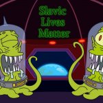 kang and kodos | Slavic 
Lives 
Matter | image tagged in kang and kodos,slavic lives matter | made w/ Imgflip meme maker