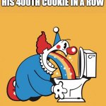 Clown Rainbow Barf Puke Vomit Toilet | SANTA AFTER EATING HIS 400TH COOKIE IN A ROW | image tagged in clown rainbow barf puke vomit toilet | made w/ Imgflip meme maker