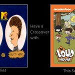 What If Beavis And Butthead Had A Crossover With Loud House | image tagged in what if this series had a crossover with that series,beavis and butthead,loud house,crossover,crossovers,series | made w/ Imgflip meme maker