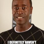 Don Cheadle | I DEFINITELY HAVEN'T BOUGHT ENOUGH $LUNA | image tagged in don cheadle | made w/ Imgflip meme maker