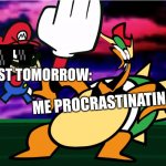 Your test is tomorrow | ME PROCRASTINATING: MY TEST TOMORROW: | image tagged in something about super mario 64 slap | made w/ Imgflip meme maker