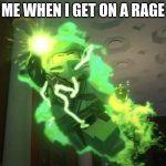 Hehe yes | ME WHEN I GET ON A RAGE | image tagged in lloyd powered up | made w/ Imgflip meme maker