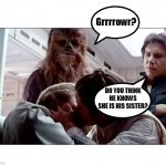 Romantic SW | Grrrrowr? DO YOU THINK HE KNOWS SHE IS HIS SISTER? | image tagged in luke leia kiss,kissing,incest,awkward moment,starwars | made w/ Imgflip meme maker