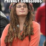 College Liberal | I DON'T USE CHROME BECAUSE I'M PRIVACY CONSCIOUS I USE EDGE | image tagged in memes,college liberal,microsoft,google,privacy,chrome | made w/ Imgflip meme maker
