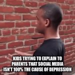 LOL | KIDS TRYING TO EXPLAIN TO PARENTS THAT SOCIAL MEDIA ISN’T 100% THE CAUSE OF DEPRESSION | image tagged in gifs,kids,social media,depression,change my mind | made w/ Imgflip video-to-gif maker
