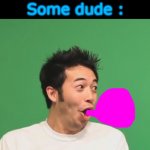 gum ? more like c- | Gum : exists; Some dude : | image tagged in pogchamp,gum,pog | made w/ Imgflip meme maker