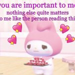 speaking from the heart :p | you are important to me; nothing else quite matters to me like the person reading this | image tagged in wholesome crying | made w/ Imgflip meme maker