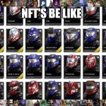 Todays new digital NFT artists | NFT'S BE LIKE | image tagged in halo infinite helmets,meme,nft,bitcoin,dogecoin,coin | made w/ Imgflip meme maker