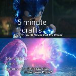 I | 5 minute crafts; Me with more than 4 braincells | image tagged in do i look like i need your power meme | made w/ Imgflip meme maker