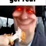 get real | image tagged in get real | made w/ Imgflip meme maker