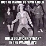 John Lennon Walgreen's Christmas | JUST ME JAMMIN' TO "HAVE A HOLLY; HOLLY JOLLY CHRISTMAS" IN THE WALGREEN'S | image tagged in john lennon cowboy | made w/ Imgflip meme maker