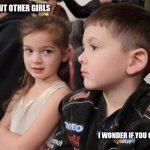 I bet he's thinking about other girls | I BET HE'S THINKING ABOUT OTHER GIRLS; I WONDER IF YOU CAN TRAP FARTS IN A BOTTLE | image tagged in i bet he's thinking,funny,side eye,relationships,funny memes,funny kids | made w/ Imgflip meme maker