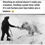Shooting an animal doesn’t make you a badass meme