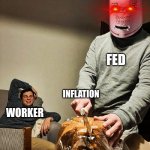 FED cannot print productivity | FED; INFLATION; WORKER; PAYCHECK | image tagged in inflation,fed,federal reserve,paycheck,bitcoin,cryptocurrency | made w/ Imgflip meme maker