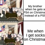 The second box could also go for the rest of my family (except my little brother) | My brother when he gets a PS4 on Christmas instead of a PS5; Me when I get socks on Christmas | image tagged in thomas jefferson pig war,oversimplified,christmas,christmas memes,ps5,oversimplified memes | made w/ Imgflip meme maker