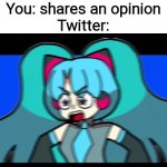 M A D | You: shares an opinion
Twitter: | image tagged in this is twitter | made w/ Imgflip meme maker