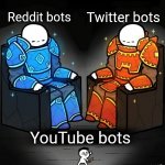 SrGrafo #152 | Reddit bots Twitter bots YouTube bots | image tagged in srgrafo 152 | made w/ Imgflip meme maker
