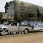 Big load titan | society; people who keep trash in their pockets until they find a can | image tagged in big load titan | made w/ Imgflip meme maker