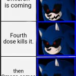 Bruh | Omicron is coming; Fourth dose kills it. then Omega comes | image tagged in panik kalm panik sonic exe version,coronavirus,covid-19,omicron,omega,vaccines | made w/ Imgflip meme maker