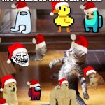 Merry Christmas! | I WOULD LIKE TO WISH MY FELLOW IMGFLIPPERS A MERRY CHRISTMAS! | image tagged in cat walking like a boss,covid-19,hiding | made w/ Imgflip meme maker