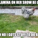 Willamina running away | WILLAMINA ON HER SHOW BE LIKE:; YEAH NO I GOTS STUFF TO DO BYEEE | image tagged in willamina running away | made w/ Imgflip meme maker