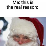 Santa claus is real, for the people who think he's fake were just in the naughty list. | Scientists: Santa isn't real; Me: this is the real reason:; The scientists were in the naughty list. | image tagged in santa claus,naughty list,santa,christmas,scientists,winter | made w/ Imgflip meme maker